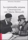 La commedia umana. Conversazioni con Mario Monicelli