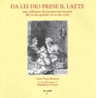 Da lei Dio prese il latte. Una collezione di incisioni dei maestri dal secolo XV al secolo XX