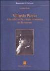 Vilfredo Pareto. Alle radici della scienza economica del Novecento