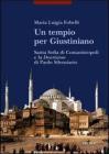 Un tempio per Giustiniano. Santa Sofia di Costantinopoli e la �Descrizione� di Paolo Silenziario