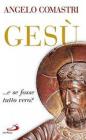 Gesù... e se fosse tutto vero? Gesù... e se fosse tutto vero?