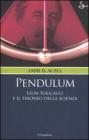 Pendulum. L�on Foucault e il trionfo della scienza