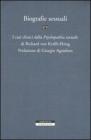 Biografie sessuali. I casi clinici dalla �Psychopathia sexualis� di Richard von Krafft-Ebing
