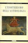 L' esoterismo dell'astrologia