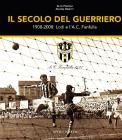 Il secolo del guerriero. Lodi e l'a.c. Fanfulla: cento anni di storie e passioni sportive (1908-2008)