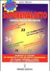 Nuovo superenalotto. Consigli pratici per vincere. Tabelle e statistiche pronte all'uso. Sistemi alternativi e combinazioni pi� favorevoli per vincite multiple...