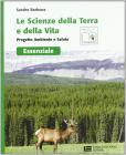 Le scienze della terra e la scienza della vita. Progetto ambiente e salute. Essenziale. Con espansione online. Per le Scuole superiori