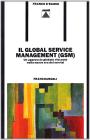 Il global service management (GSM). Un approccio globale vincente nella nuova era dei servizi