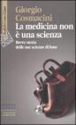 La medicina non � una scienza. Breve storia delle sue scienze di base