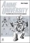 Anime university. L'improbabile scienza dei cartoni animati giapponesi