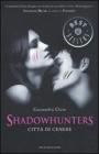 Shadowhunters. Citt� di cenere