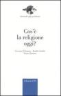 Cos'� la religione oggi?
