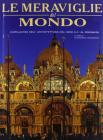 Le meraviglie del mondo. Capolavori dell'architettura dal 4.000 a. C. al presente