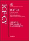 ICF-CY. Classificazione internazionale del funzionamento, della disabilit� e della salute. Versione per bambini e adolescenti