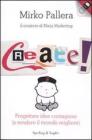 Create! Progettare idee contagiose (e rendere il mondo migliore)