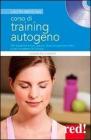 Corso di training autogeno. Per superare ansie, paure, disturbi psicosomatici e per smettere di fumare. Con CD Audio