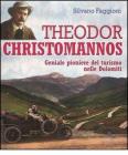 Theodor Christomannos. Geniale pioniere del turismo nelle Dolomiti