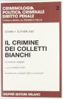 Il crimine dei colletti bianchi. La versione integrale Il crimine dei colletti bianchi. La versione integrale