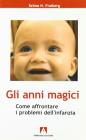Gli anni magici. Come affrontare i problemi dell'infanzia