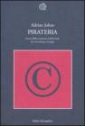 Pirateria. Storia della propriet� intellettuale da Gutenberg a Google