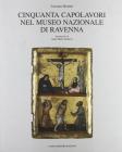 Cinquanta capolavori nel Museo nazionale di Ravenna