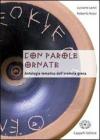 Con parole ornate. Antologia tematica dell'oratoria greca. Con espansione online. Per il Liceo classico