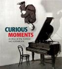 Curious moments. Archive of the century das fotoarchiv. Ediz. inglese, tedesca e francese