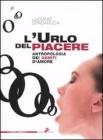 L' urlo del piacere. Antropologia dei gemiti d'amore