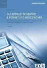 Gli appalti di servizi e forniture in economia. Condizioni di legittimit� dell'affidamento, modalit� di scelta degli operatori economici... Con CD-ROM