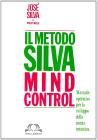 Metodo Silva mind-control. Metodo di potenzialit� della mente umana