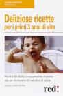 Deliziose ricette per i primi 3 anni di vita. Perchè fin dallo svezzamneto il pasto sia un momento di salute e di gioia Deliziose ricette per i primi 3 anni di vita. Perchè fin dallo svezzamneto il pasto sia un momento di salute e di gioia