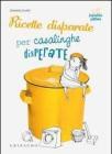 RICETTE DISPARATE PER CASALINGHE DISPERATE. E-book