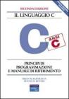 Il linguaggio C. Principi di programmazione e manuale di riferimento Il linguaggio C. Principi di programmazione e manuale di riferimento