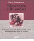 Biancaneve e Rosarossa. Un'interpretazione della fiaba dei fratelli Grimm sulla base della psicologia del profondo
