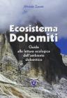 Ecosistema Dolomiti. Guida alla lettura ecologica dell'ambiente dolomitico