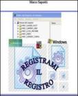 Registrami mil registro. Da Windows 3.0 a Windows 7. Il registro di sistema Registrami mil registro. Da Windows 3.0 a Windows 7. Il registro di sistema