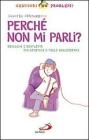 Perch� non mi parli? Dialogo e conflitti tra genitori e figli adolescenti
