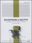 Ricostruire il delitto. Dal sopralluogo al profilo criminale