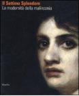 Il settimo splendore. La modernità della malinconia. Catalogo della mostra (Verona, 25 marzo-29 luglio 2007) Il settimo splendore. La modernità della malinconia. Catalogo della mostra (Verona, 25 marzo-29 luglio 2007)