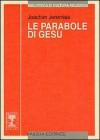 Le parabole di Gesù Le parabole di Gesù