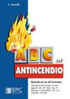 ABC dell'antincendio. Manuale ad uso dei lavoratori