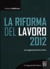 La riforma del lavoro 2012. Con aggiornamento online La riforma del lavoro 2012. Con aggiornamento online