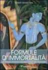 Formule d'immortalità. La terapia rasayana nei testi classici dell'ayurveda Formule d'immortalità. La terapia rasayana nei testi classici dell'ayurveda