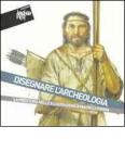 Disegnare l'archeologia. La preistoria nelle illustrazioni di Mauro Cutrona. Catalogo della mostra (Cetona, 24 luglio-9 ottobre 2011)