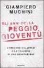 Gli anni della peggio giovent�. L'omicidio Calabresi e la tragedia di una generazione