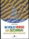 In volo verso la seconda! Matematica Per le vacanze. Per la Scuola media