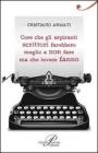 Cose che gli aspiranti scrittori farebbero meglio a non fare ma che invece fanno