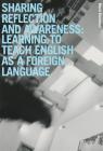 Sharing reflection & awareness: learning to teach English as a foreign language Sharing reflection & awareness: learning to teach English as a foreign language