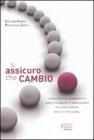 Ti assicuro che cambio. L'emozione del cambiamento come strumento di management per raggiungere obiettivi impossibili