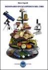 Dizionario enciclopedico del cibo. La cucina a 360° Dizionario enciclopedico del cibo. La cucina a 360°
